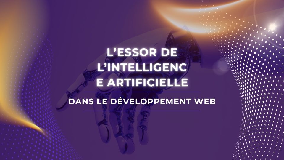 L’essor de l’intelligence artificielle dans le développement web : une révolution en marche