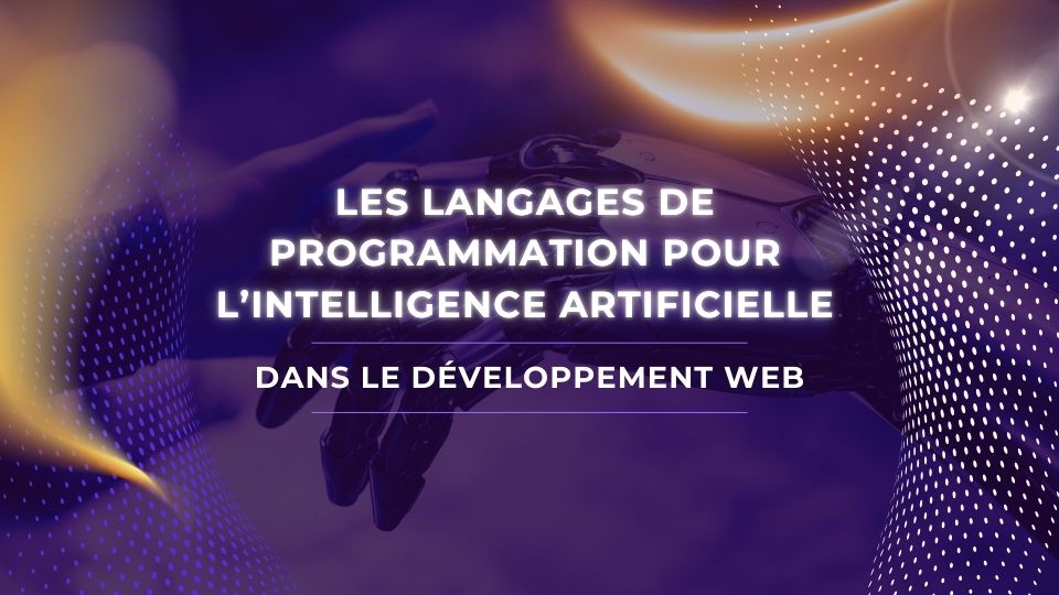 L’importance des langages de programmation pour l’intelligence artificielle dans le développement web